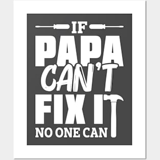 IF PAPA CANT FIX IT Posters and Art